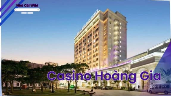 Casino Hoàng Gia - Review chi tiết về sòng bạc đẳng cấp tại Quảng Ninh